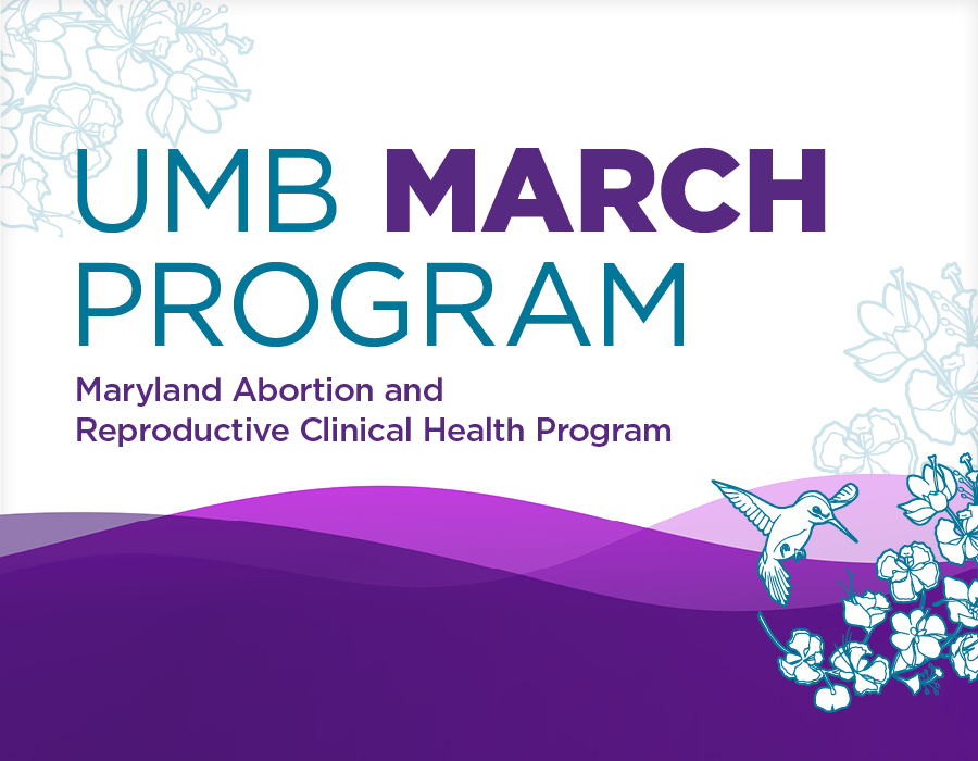 UMB March Program: Maryland Abortion and Reproductive Clinical Health Program