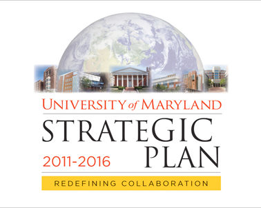 University of Maryland Strategic Plan, 2011-2016: Redefining Collaboration